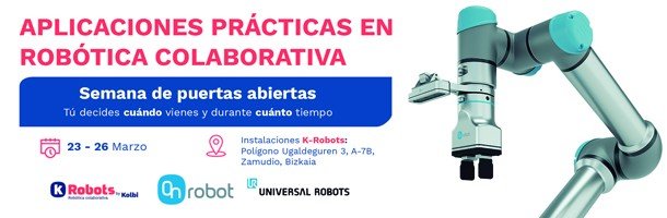K-ROBOTS, DISTRIBUIDOR DE UNIVERSAL ROBOTS, ORGANIZA UNA SEMANA DE PUERTAS ABIERTAS EN VIZCAYA